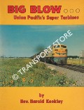Big Blows - Union Pacific's Super Turbines by KEEKLEY, Rev. Harold